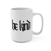 Load image into Gallery viewer, BE KIND MUG, 15OZ
